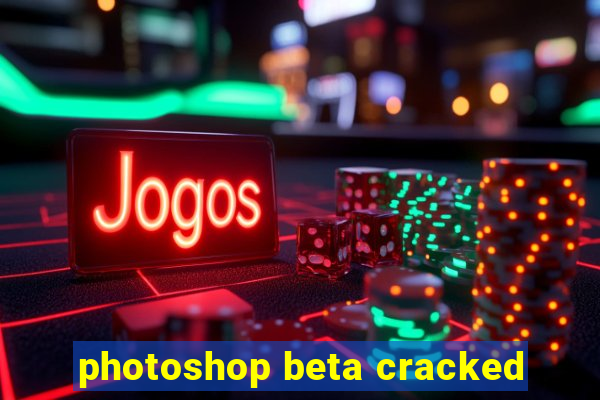 photoshop beta cracked